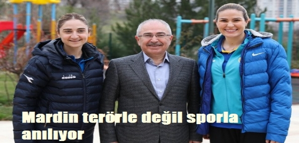 Mardin terörle değil sporla anılıyor