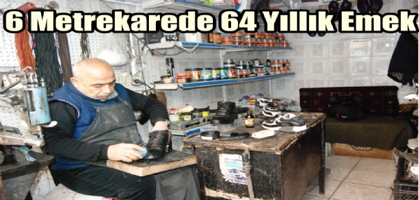 6 Metrekarede 64 Yıllık Emek