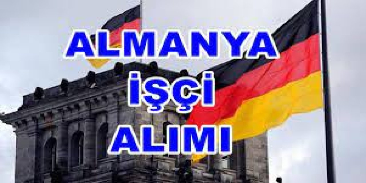 Almanya 2024 yılında 2 milyon işçi alacak!