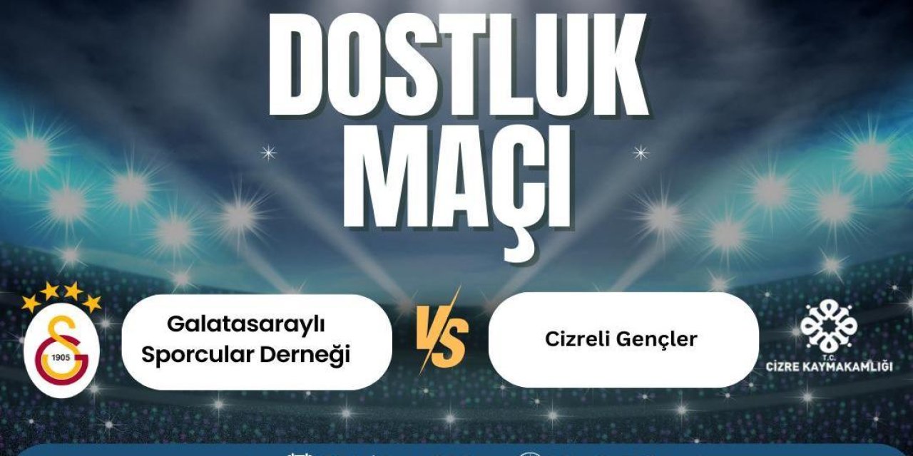 Galatasaraylı Sporcular Derneği ve Cizreli Gençler Dostluk Maçında Karşılaşıyor