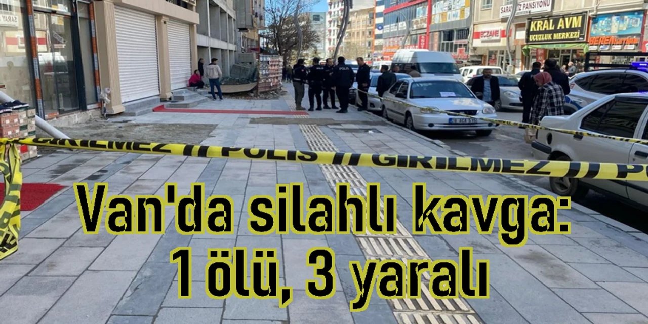Çaldıran'da silahlı kavga: 1 ölü, 3 yaralı