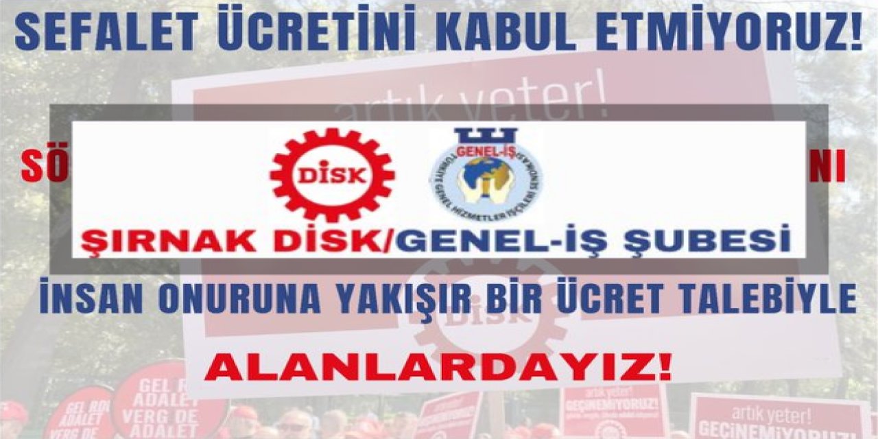 DİSK/Genel-İş Şırnak Şubesi’nden Ücret Eylemi Kararı