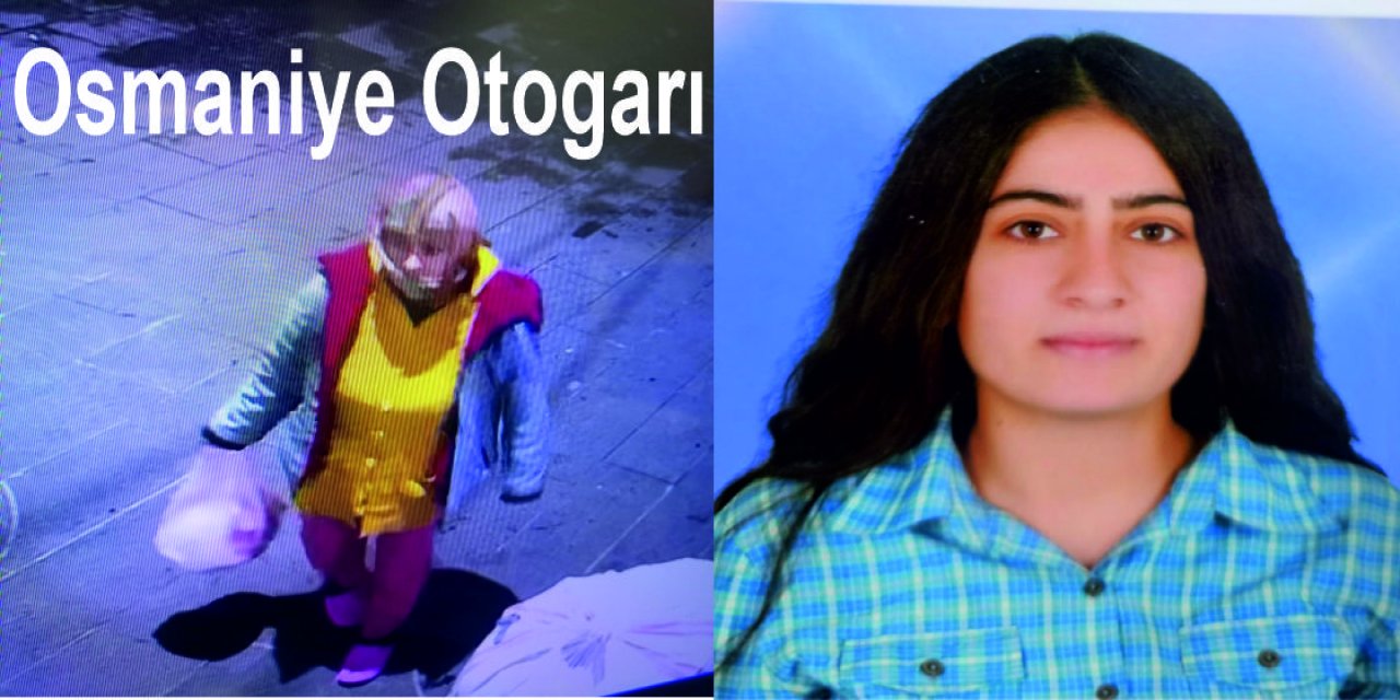 İdil’de Kaybolan genç kız Osmaniye’de ortaya çıktı