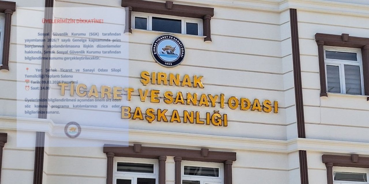 Şırnak TSO’dan Kritik Duyuru: SGK Prim Yapılandırması Silopi’de Anlatılacak