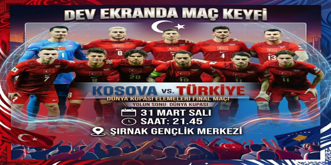 Ay-Yıldız İçin Büyük Buluşma: Şırnak’ta Dev Ekran Heyecanı