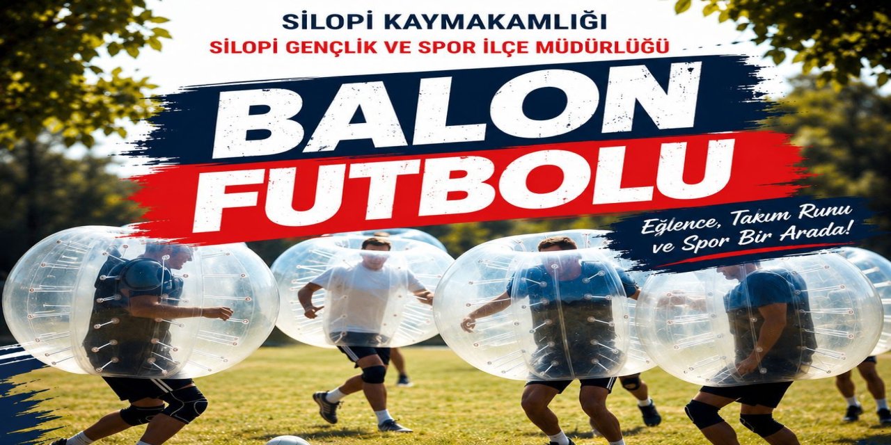 Silopi’de Balon Futbolu Etkinliği Düzenlenecek