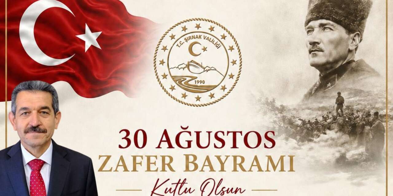Şırnak Valisi Birol Ekici’den 30 Ağustos Zafer Bayramı mesajı