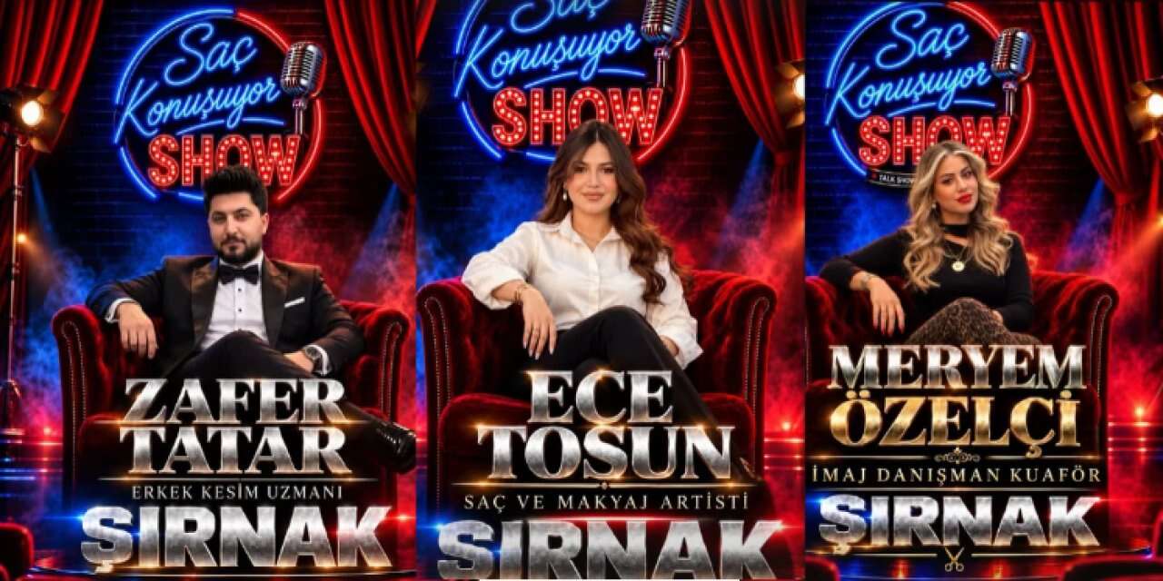 Saç Konuşuyor Şov” Şırnak’ta Sektör Temsilcilerini Buluşturacak