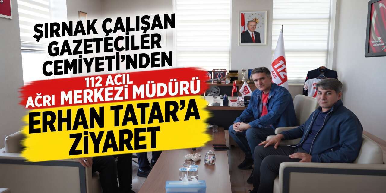 Şırnak Çalışan Gazeteciler Cemiyeti’nden 112 Acil Çağrı Merkezi Müdürü Erhan Tatar’a Ziyaret