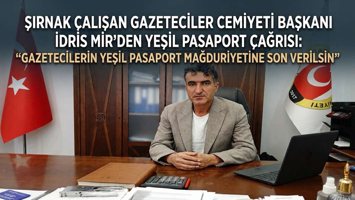 Başkan İdris Mir’den Yeşil Pasaport Çağrısı: "Gazetecilerin Yeşil Pasaport Mağduriyetine Son Verilsin"