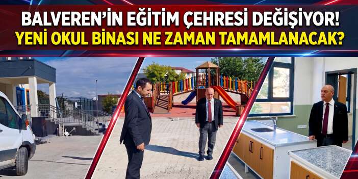 Balveren'in Eğitim Çehresi Değişiyor! Yeni Okul Binası Ne Zaman Tamamlanacak?