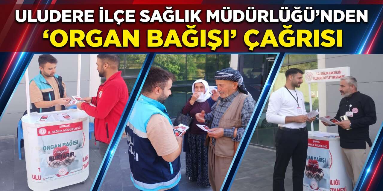Uludere İlçe Sağlık Müdürlüğü'nden 'Organ Bağışı' Çağrısı