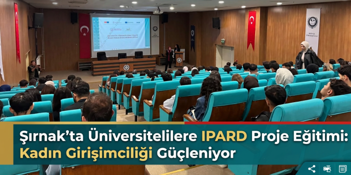 Şırnak'ta Üniversitelilere IPARD Proje Eğitimi: Kadın Girişimciliği Güçleniyor