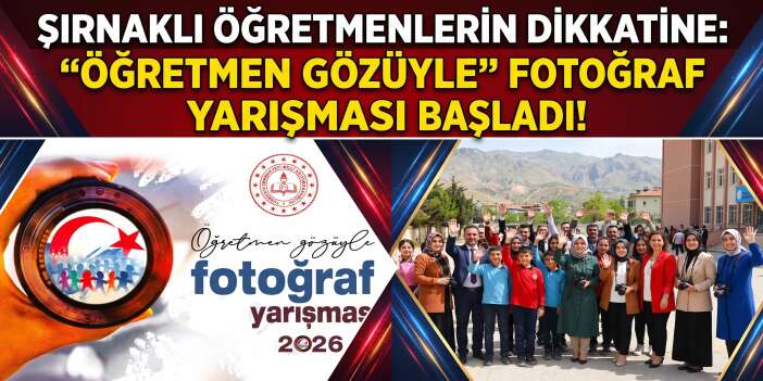 Şırnaklı Öğretmenlerin Dikkatine: "Öğretmen Gözüyle" Fotoğraf Yarışması Başladı!