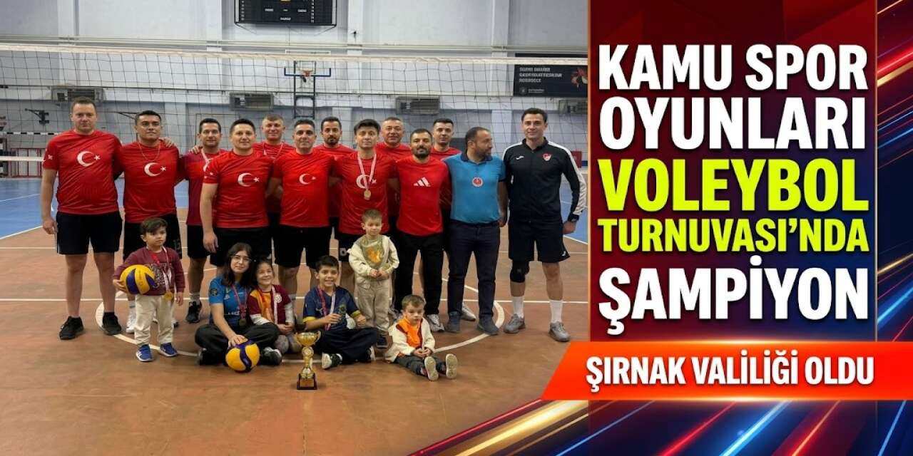 Kamu Spor Oyunları Voleybol Turnuvası'nda Şampiyon Şırnak Valiliği Oldu