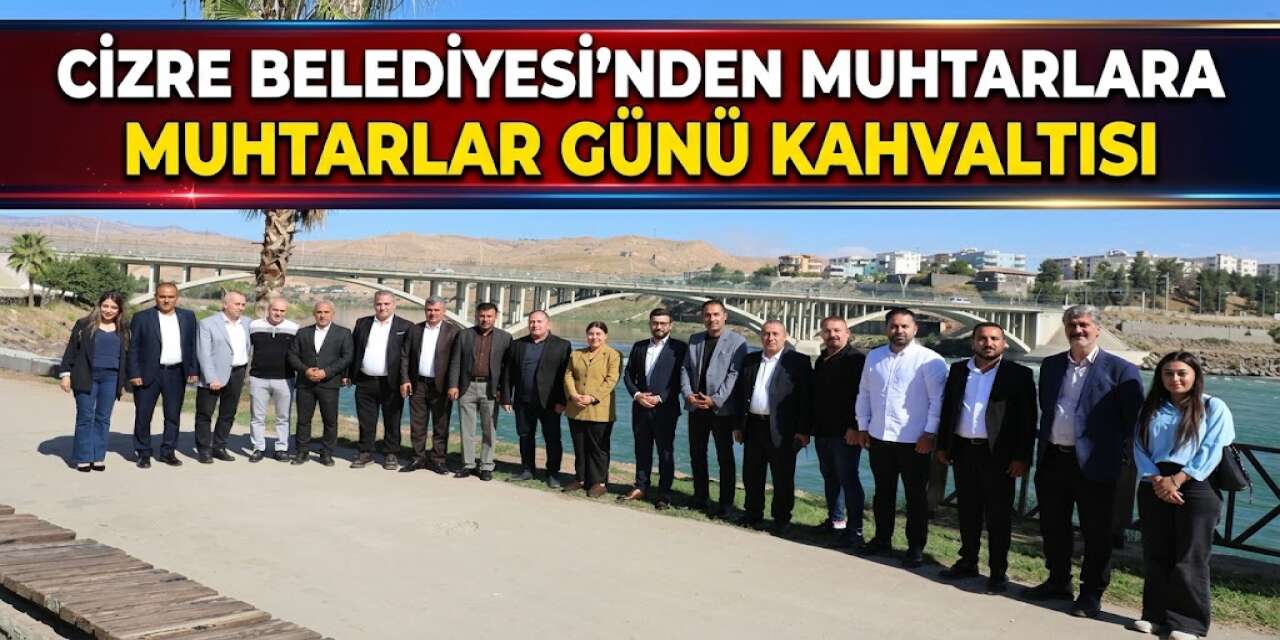 Cizre Belediyesi'nden muhtarlara Muhtarlar Günü kahvaltısı