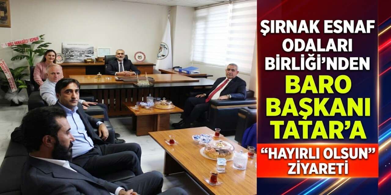Şırnak Esnaf Odaları Birliği’nden Baro Başkanı Tatar’a "Hayırlı Olsun" Ziyareti