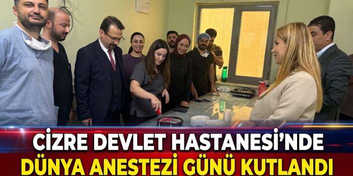 Cizre Devlet Hastanesi’nden Dünya Anestezi kutlandı