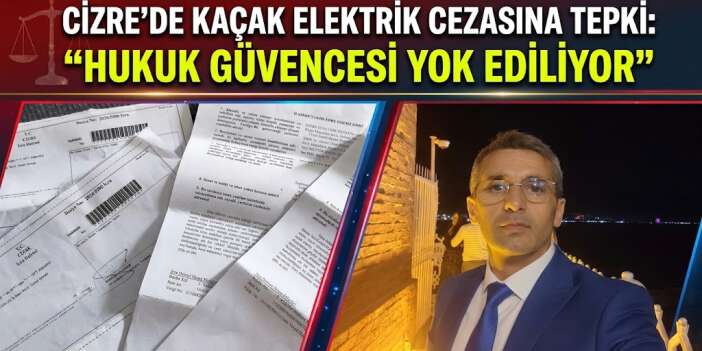 Cizre'de Kaçak Elektrik Cezasına Tepki: "Hukuk Güvencesi Yok Ediliyor"