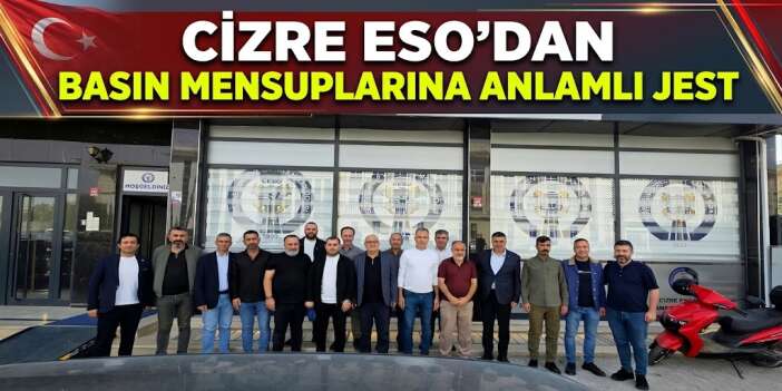 Cizre ESO’dan Basın Mensuplarına Anlamlı Jest