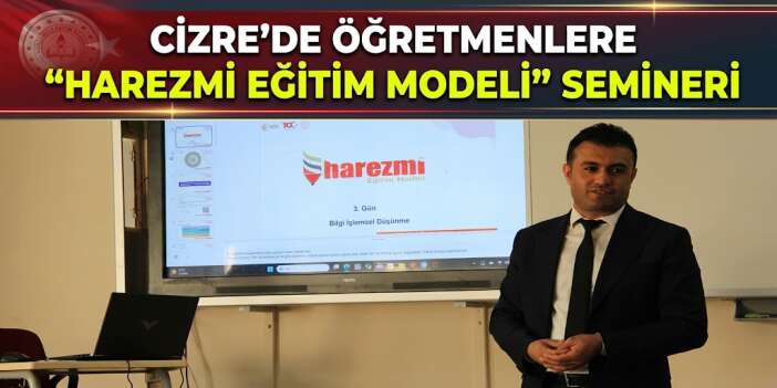 Cizre’de Öğretmenlere 'Harezmi Eğitim Modeli' Semineri