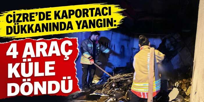 Cizre’de Kaportacı Dükkanında Yangın: 4 Araç Küle Döndü