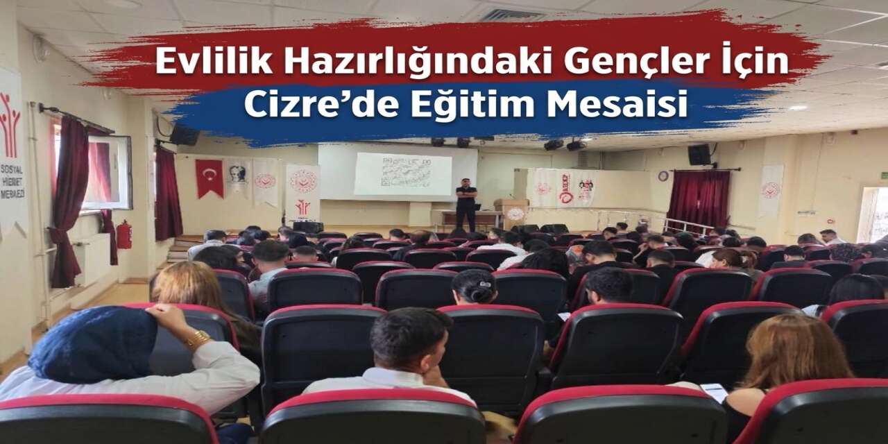 Evlilik Hazırlığındaki Gençler İçin Cizre’de Eğitim Mesaisi