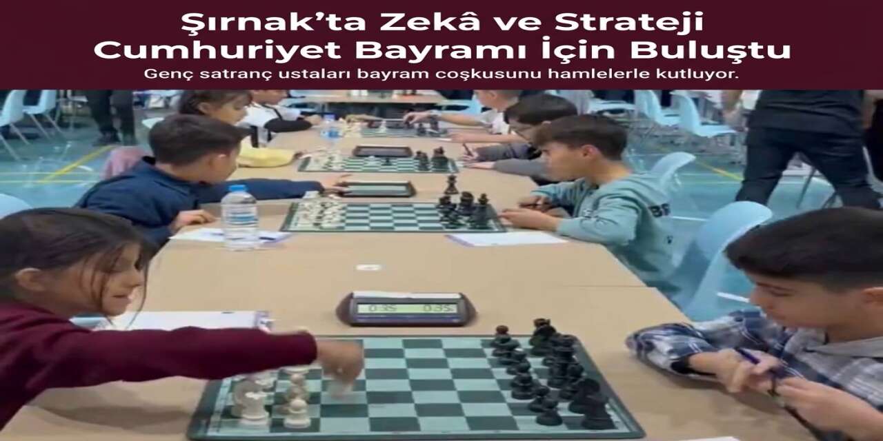 Şırnak’ta Zekâ ve Strateji Cumhuriyet Bayramı İçin Buluştu
