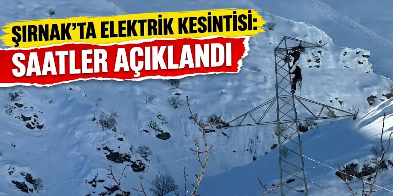 Şırnak’ta Elektrik Kesintisi: Saatler Açıklandı