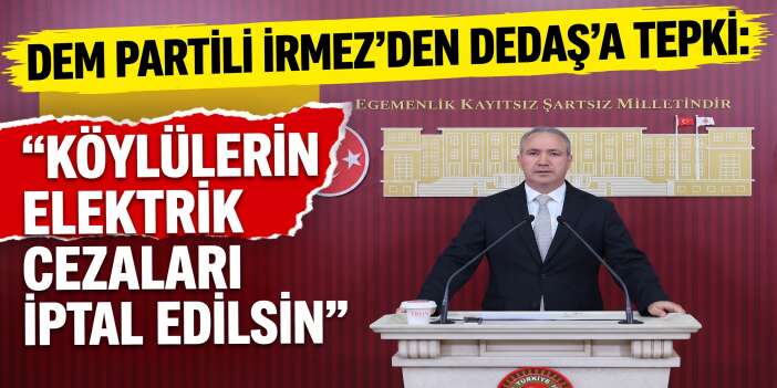 DEM Partili İrmez’den DEDAŞ’a Tepki: “Köylülerin Elektrik Cezaları İptal Edilsin”