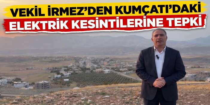 Vekil İrmez’den Kumçatı’daki Elektrik Kesintilerine Tepki