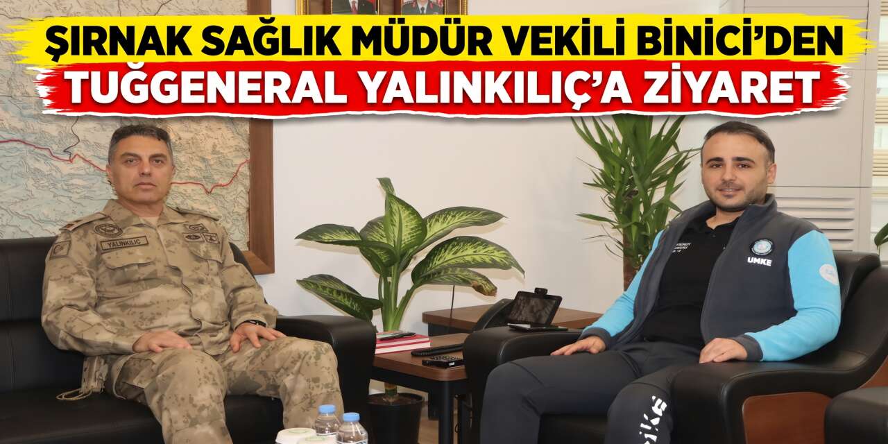 Şırnak Sağlık Müdür Vekili Binici’den Tuğgeneral Yalınkılıç’a ziyaret