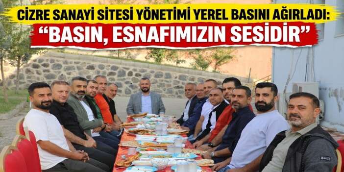 Cizre Sanayi Sitesi Yönetimi Yerel Basını Ağırladı: "Basın, Esnafımızın Sesidir"