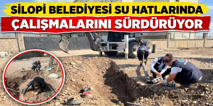 Silopi Belediyesi Su Hatlarında Çalışmalarını Sürdürüyor