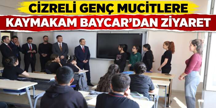 Cizreli Genç Mucitlere Kaymakam Baycar’dan Ziyaret