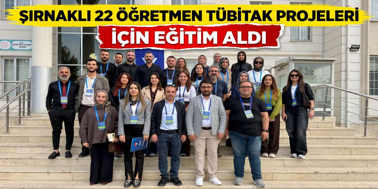 Şırnaklı 22 Öğretmen TÜBİTAK Projeleri İçin Eğitim Aldı