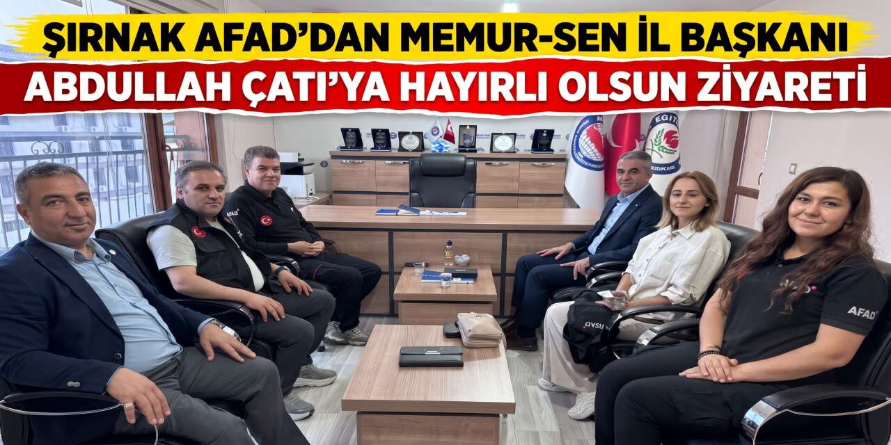 Şırnak AFAD’dan Memur-Sen İl Başkanı Abdullah Çatı’ya Hayırlı Olsun Ziyareti