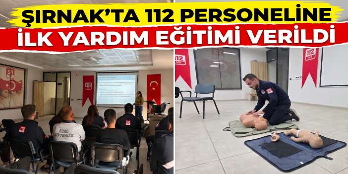 Şırnak’ta 112 Personeline İlk Yardım Eğitimi Verildi
