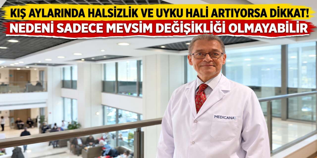 Kış Aylarında Halsizlik ve Uyku Hali Artıyorsa Dikkat! Nedeni Sadece Mevsim Değişikliği Olmayabilir