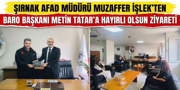 Şırnak AFAD Müdürü Muzaffer İşlek’ten Baro Başkanı Metin Tatar’a Hayırlı Olsun Ziyareti