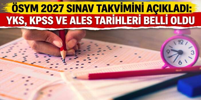 ÖSYM 2027 Sınav Takvimini Açıkladı: YKS, KPSS ve ALES Tarihleri Belli Oldu