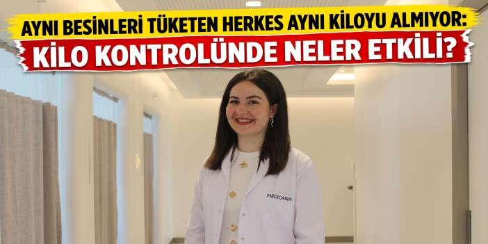 Aynı Besinleri Tüketen Herkes Aynı Kiloyu Almıyor: Kilo Kontrolünde Neler Etkili?