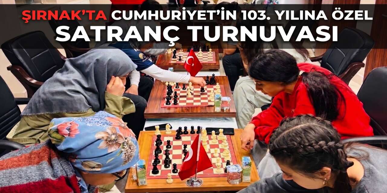 Şırnak’ta Cumhuriyetin 103. Yılına Özel Satranç Turnuvası