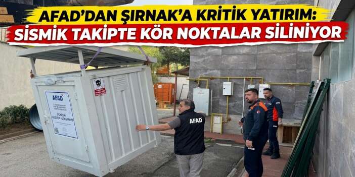 AFAD’dan Şırnak’a Kritik Yatırım: Sismik Takipte Kör Noktalar Siliniyor