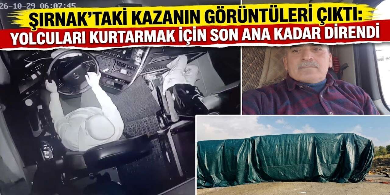 Şırnak’taki kazanın görüntüleri çıktı: Yolcuları kurtarmak için son ana kadar direndi