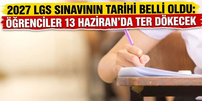 2027 LGS Sınavının Tarihi Belli Oldu: Öğrenciler 13 Haziran’da Ter Dökecek