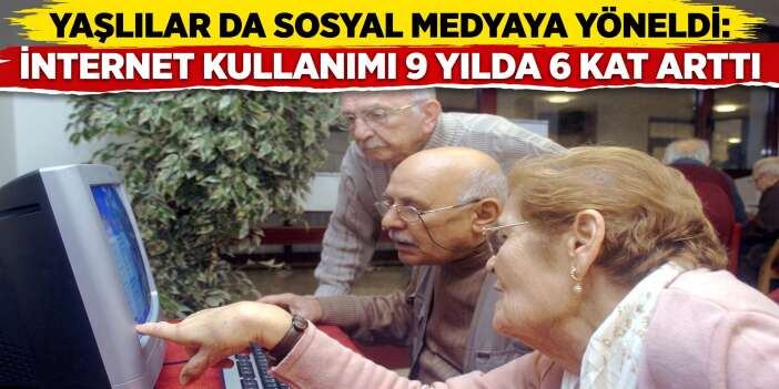 Yaşlılar da Sosyal Medyaya Yöneldi: İnternet Kullanımı 9 Yılda 6 Kat Arttı
