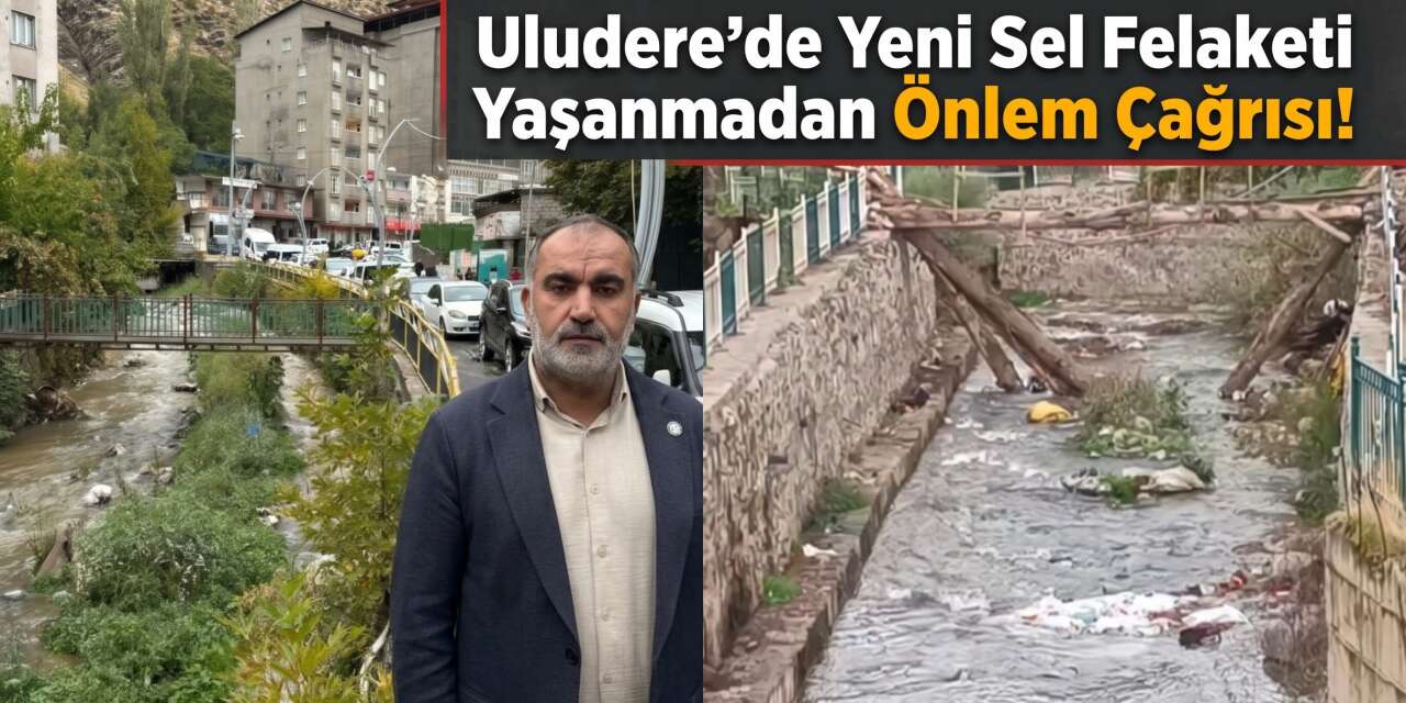Uludere’de yeni sel felaketi yaşanmadan önlem çağrısı!