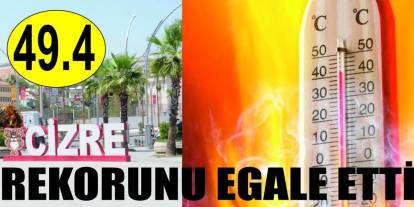 Son 55 yılın en sıcak Temmuz ayında Cizre 49.4 ile rekor kırdı