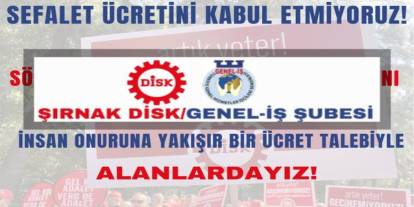 DİSK/Genel-İş Şırnak Şubesi’nden Ücret Eylemi Kararı